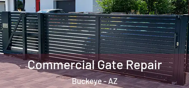 Commercial Gate Repair Buckeye - AZ