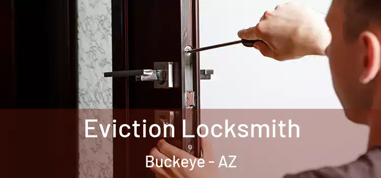  Eviction Locksmith Buckeye - AZ
