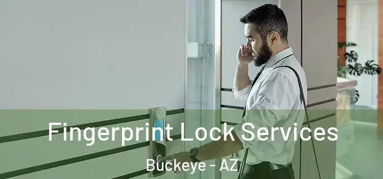 Fingerprint Lock Services Buckeye - AZ